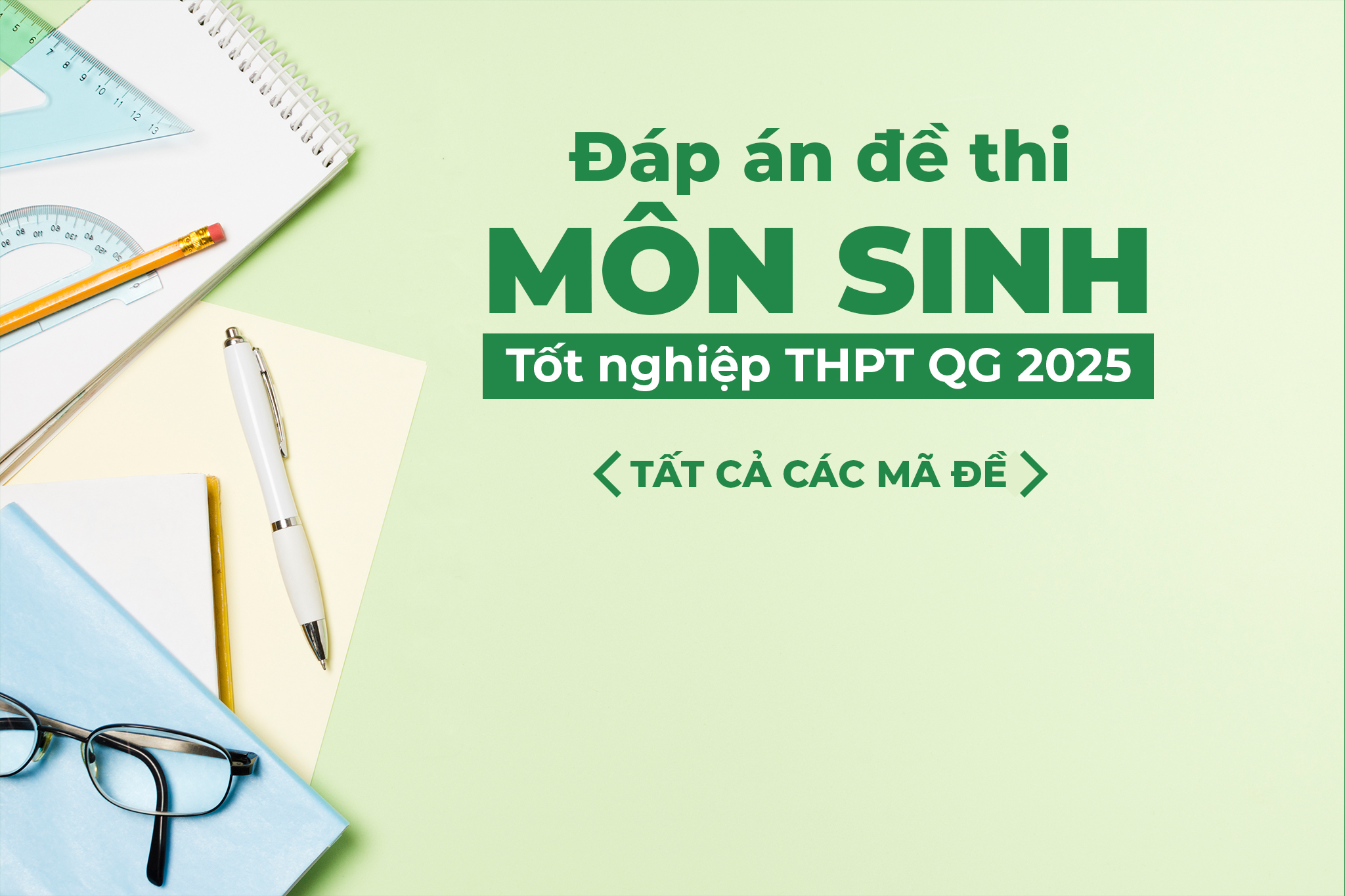 Đáp án tham khảo đề thi môn Sinh học tốt nghiệp THPTQG năm 2025 - Tất cả mã đề