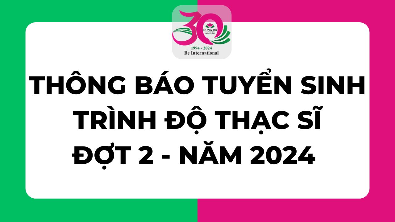 Thông báo tuyển sinh trình độ Thạc sĩ đợt 2 năm 2024 