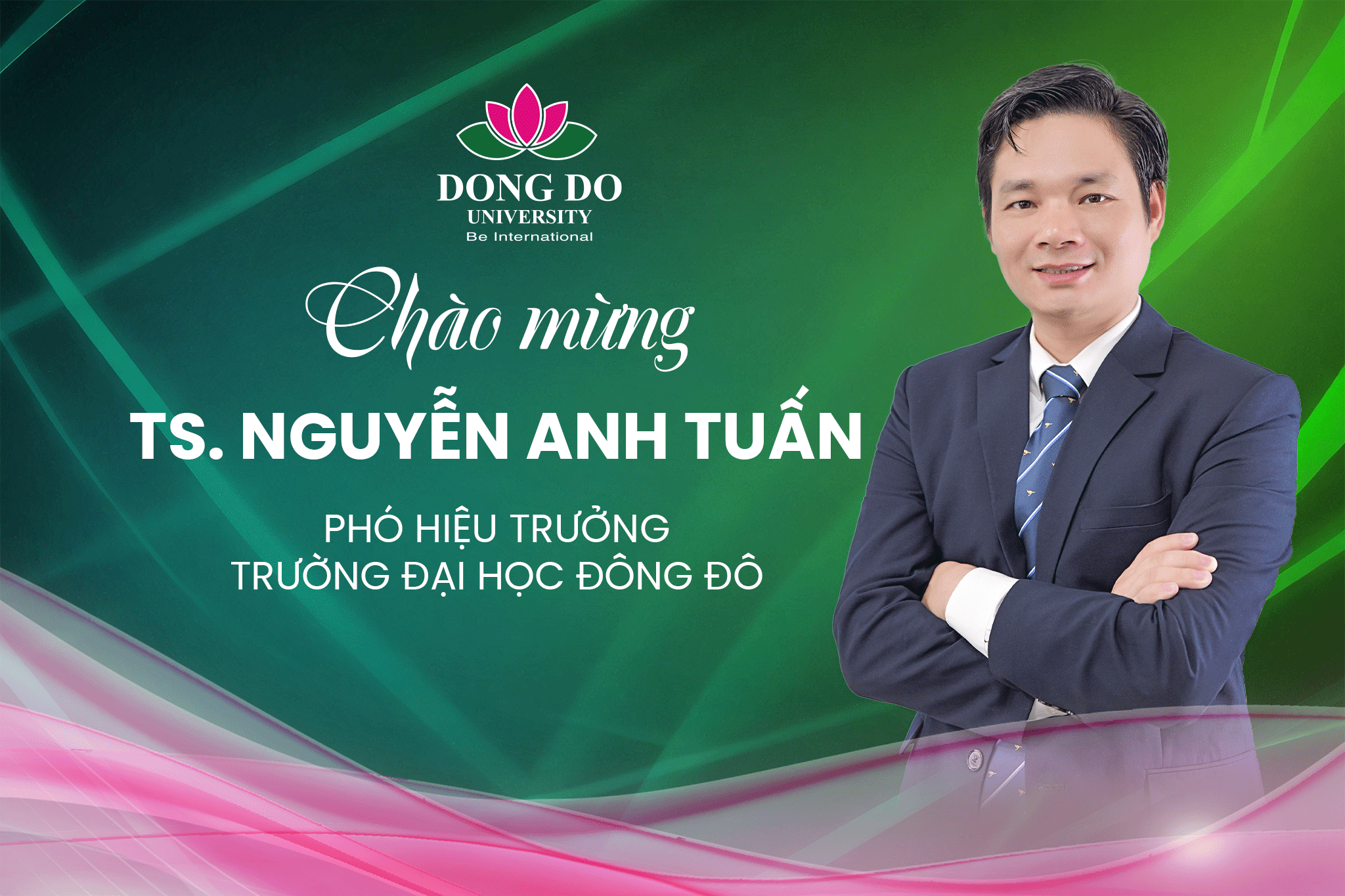Chào đón Tân Phó Hiệu trưởng - TS. Nguyễn Anh Tuấn với sứ mệnh tiếp nối bản lĩnh, thúc đẩy đổi mới và mở rộng hội nhập quốc tế