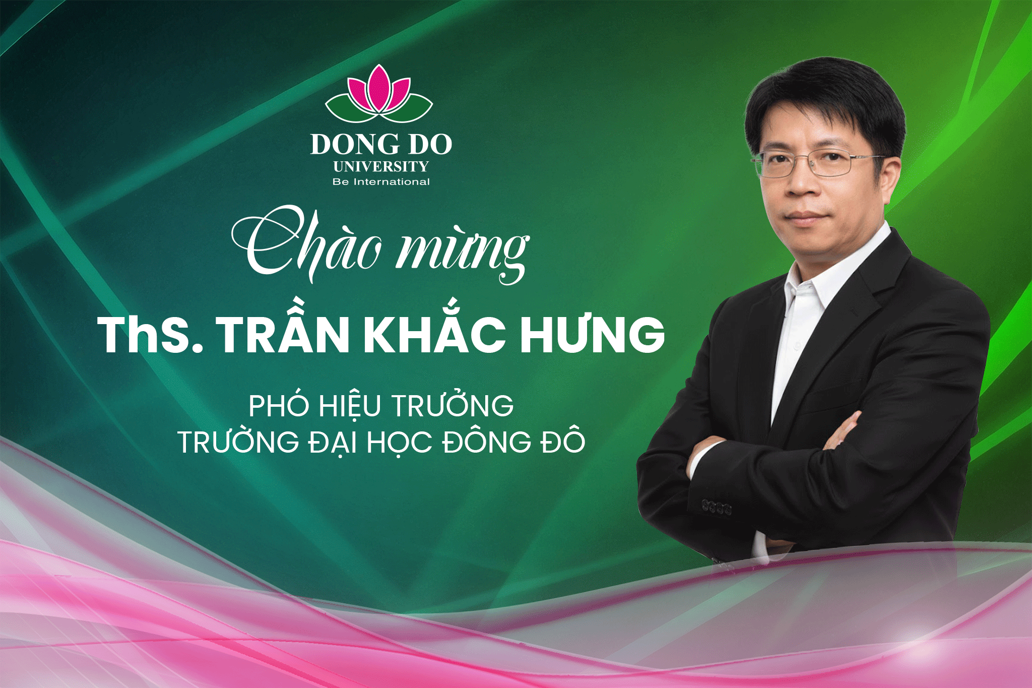 Chào đón Tân Phó Hiệu trưởng Trường Đại học Đông Đô: ThS. Trần Khắc Hưng - Người kiến tạo kết nối, trách nhiệm và đổi mới