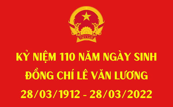 Đề cương tuyên truyền "Kỷ niệm 110 năm ngày sinh của đồng chí Lê Văn Lương, lãnh đạo tiêu biểu của Đảng và cách mạng Việt Nam (28/03/1912 - 28/03/2022)"