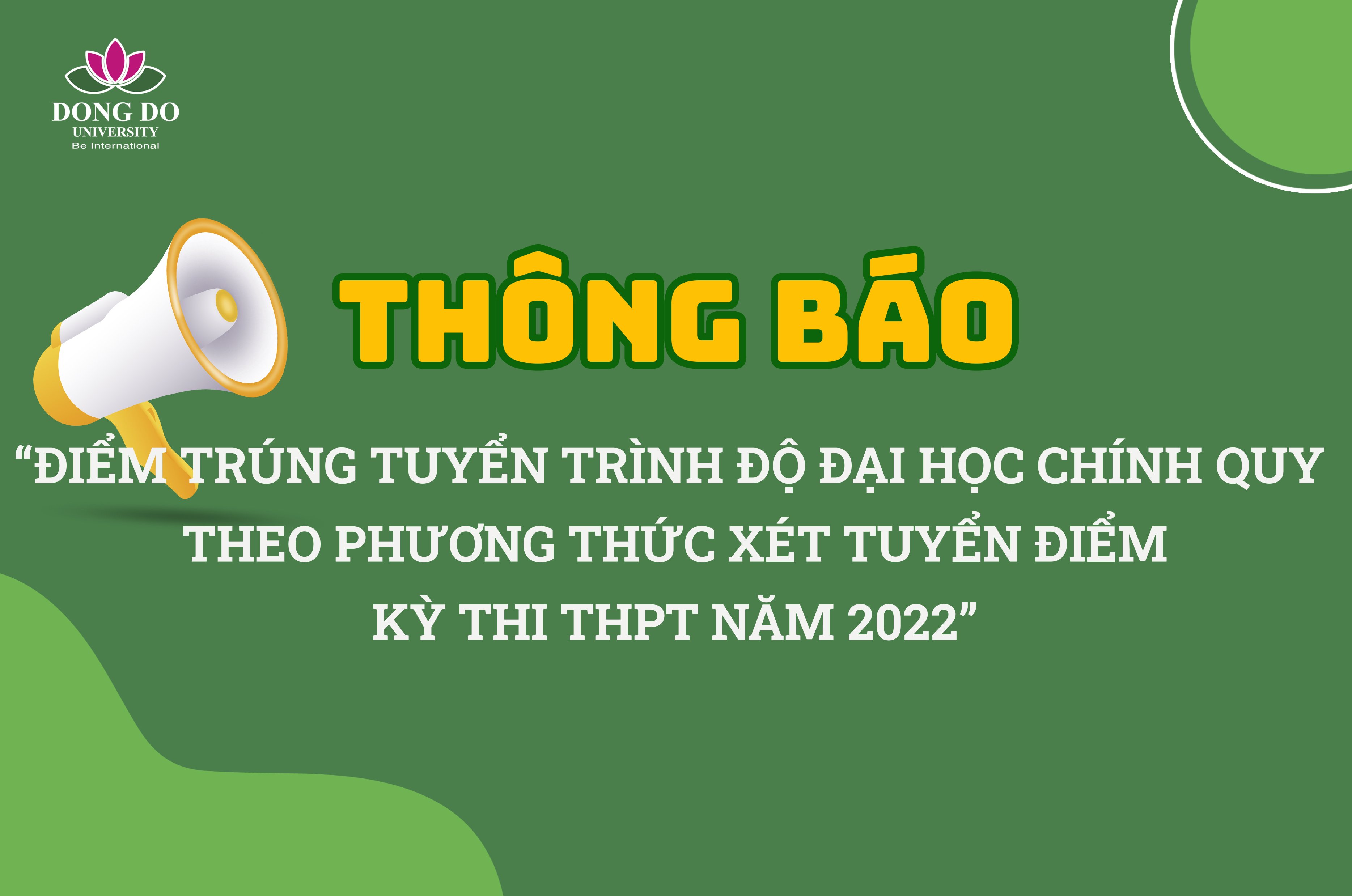 Thông báo điểm chuẩn trúng tuyển trình độ Đại học chính quy theo phương thức xét tuyển điểm kỳ thi THPT năm 2022