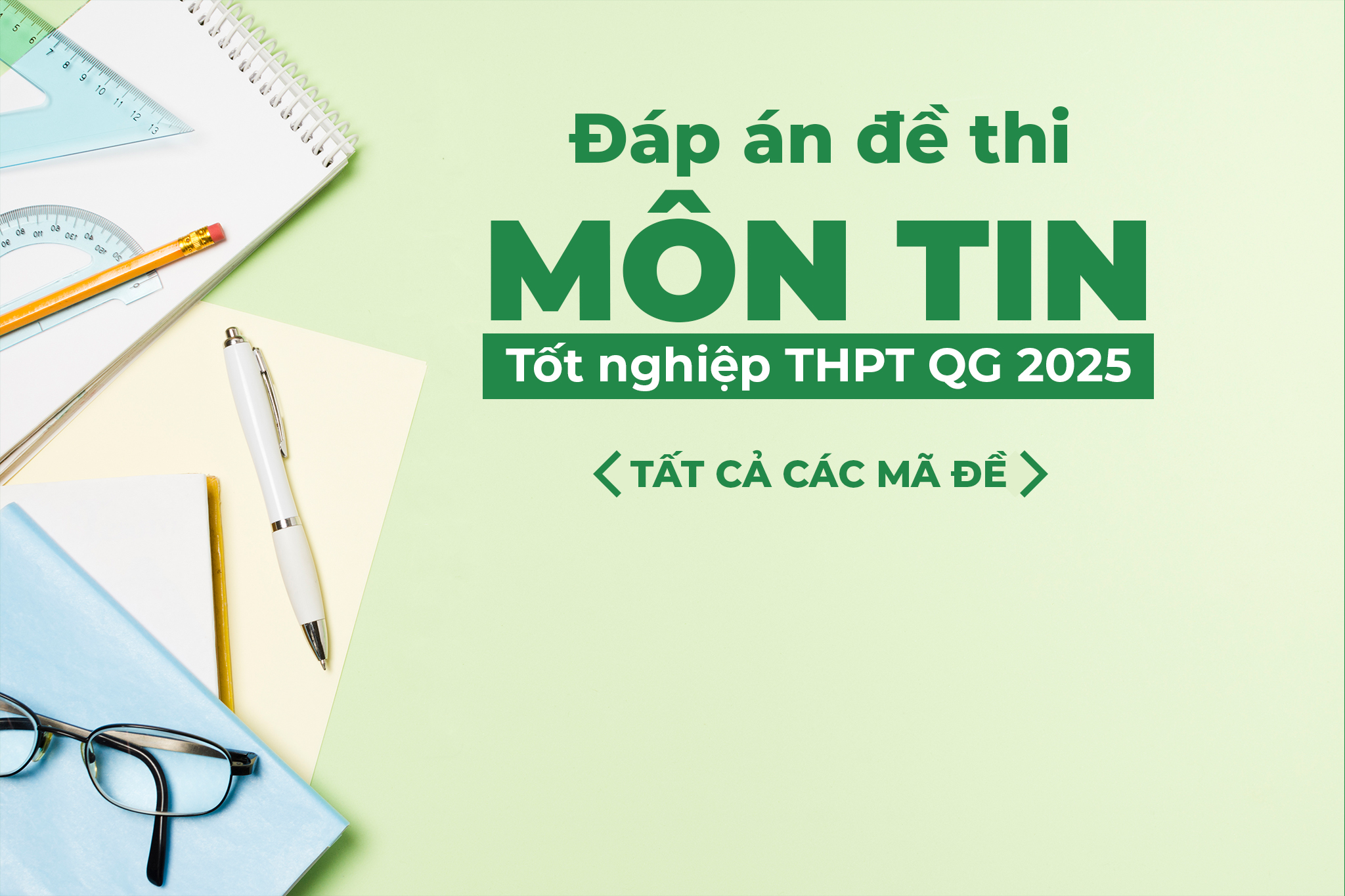 dap-an-tham-khao-de-thi-mon-tin-hoc-tot-nghiep-thptqg-nam-2025-tat-ca-ma-de