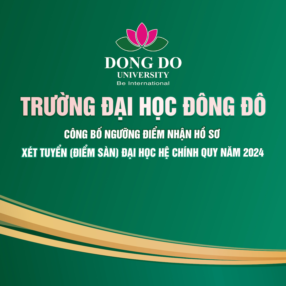 hoi-dong-tuyen-sinh-truong-dai-hoc-dong-do-cong-bo-nguong-diem-nhan-ho-so-xet-tuyen-diem-san-dai-hoc-he-chinh-quy-nam-2024