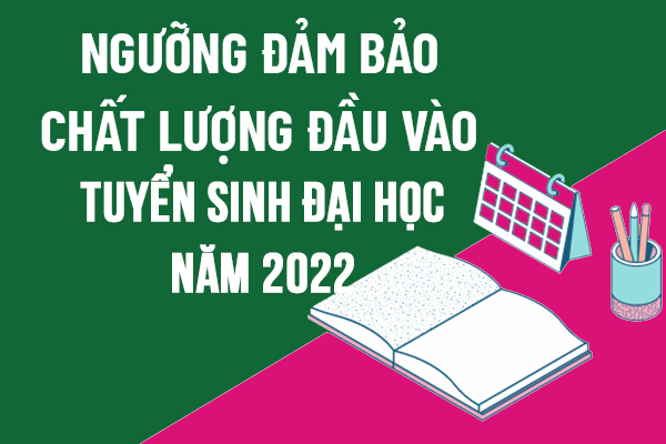 quy-dinh-nguong-dam-bao-chat-luong-dau-vao-tuyen-sinh-dai-hoc-nam-2022